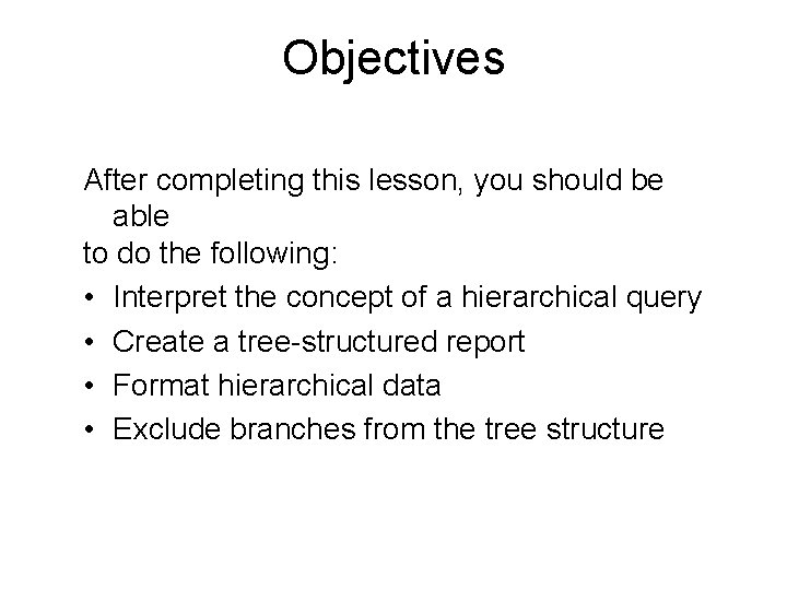 Objectives After completing this lesson, you should be able to do the following: •
