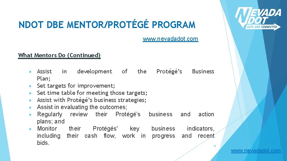 NDOT DBE MENTOR/PROTÉGÉ PROGRAM www. nevadadot. com What Mentors Do (Continued) Assist in development