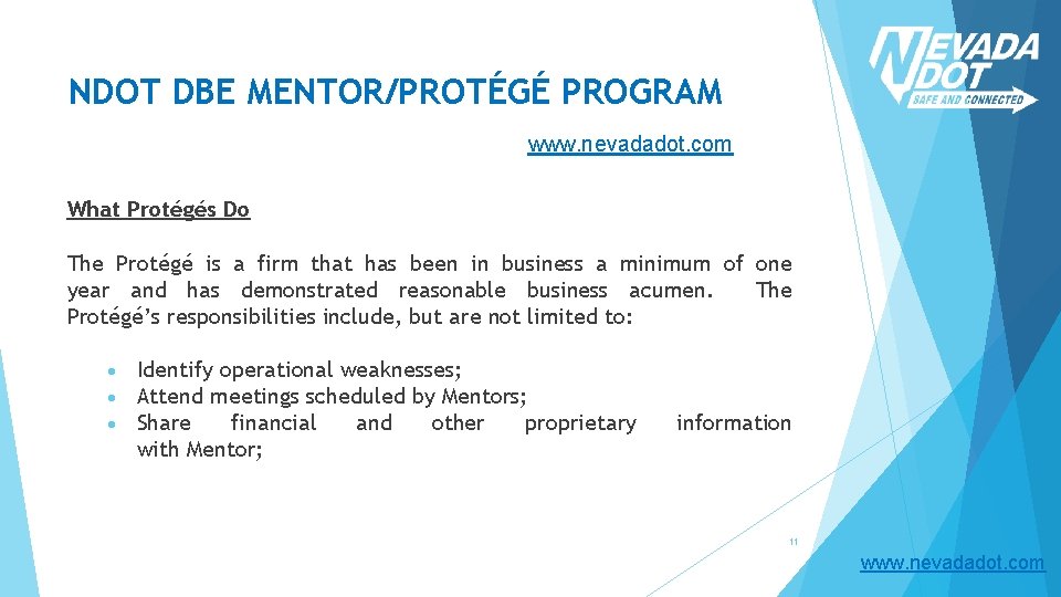 NDOT DBE MENTOR/PROTÉGÉ PROGRAM www. nevadadot. com What Protégés Do The Protégé is a
