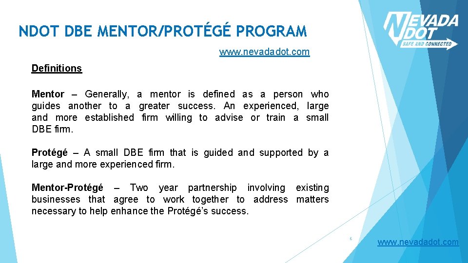 NDOT DBE MENTOR/PROTÉGÉ PROGRAM www. nevadadot. com Definitions Mentor – Generally, a mentor is