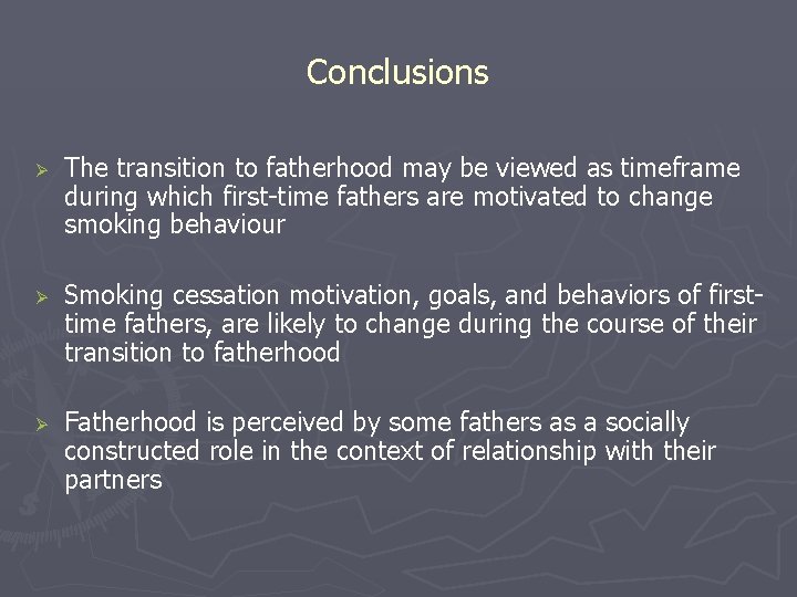 Conclusions Ø Ø Ø The transition to fatherhood may be viewed as timeframe during