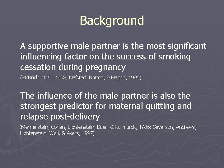 Background A supportive male partner is the most significant influencing factor on the success