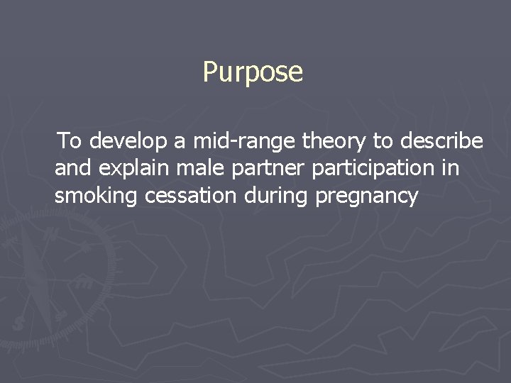 Purpose To develop a mid-range theory to describe and explain male partner participation in