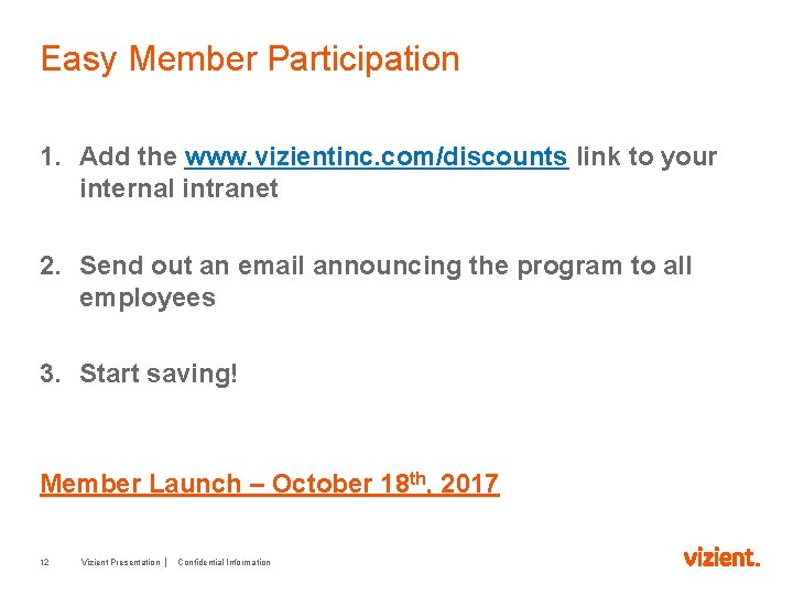 Easy Member Participation 1. Add the www. vizientinc. com/discounts link to your internal intranet