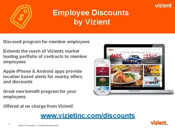 Employee Discounts by Vizient Discount program for member employees Extends the reach of Vizients
