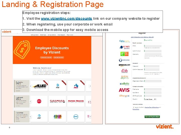Landing & Registration Page Employee registration steps: 1. Visit the www. vizientinc. com/discounts link