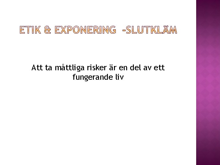 Att ta måttliga risker är en del av ett fungerande liv 