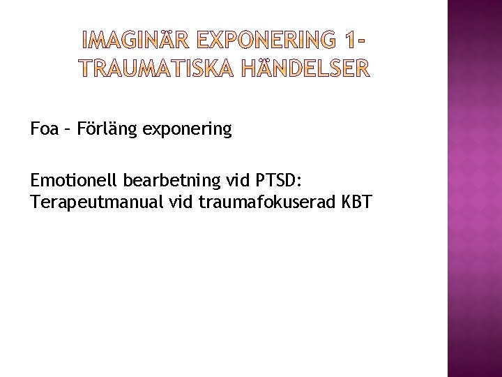 Foa – Förläng exponering Emotionell bearbetning vid PTSD: Terapeutmanual vid traumafokuserad KBT 
