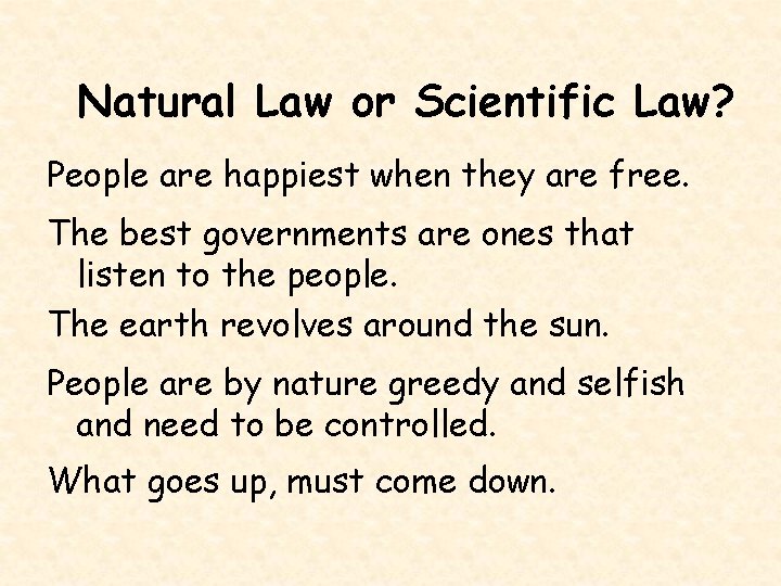 Natural Law or Scientific Law? People are happiest when they are free. The best