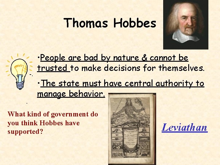 Thomas Hobbes -. . • People are bad by nature & cannot be trusted