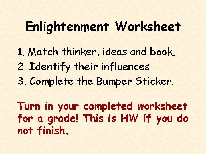 Enlightenment Worksheet 1. Match thinker, ideas and book. 2. Identify their influences 3. Complete