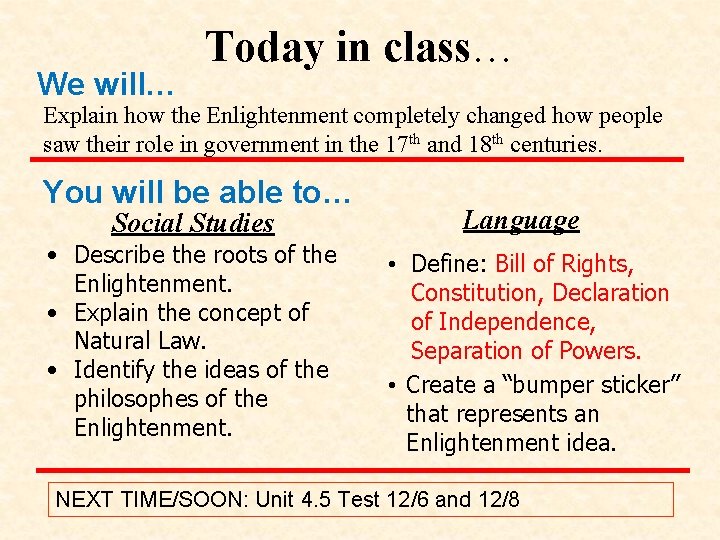 We will… Today in class… Explain how the Enlightenment completely changed how people saw