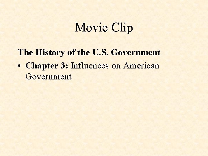 Movie Clip The History of the U. S. Government • Chapter 3: Influences on