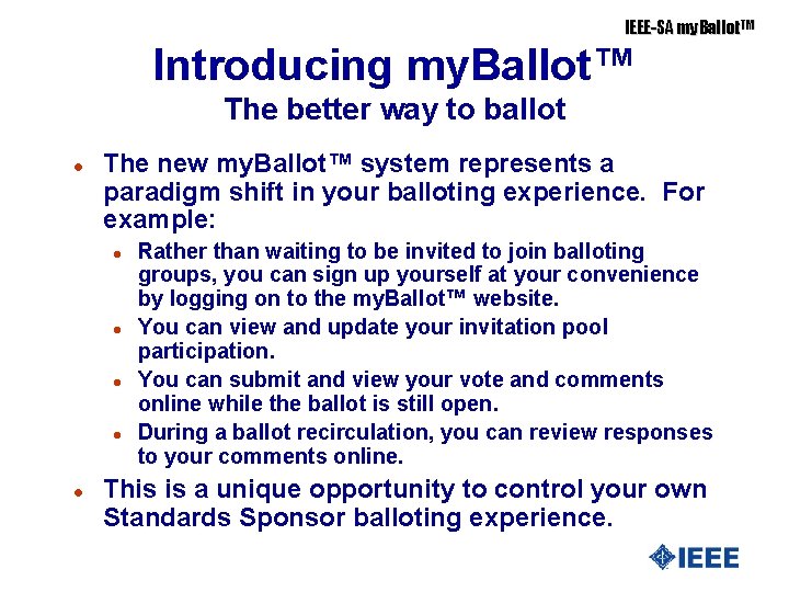 IEEE-SA my. Ballot. TM Introducing my. Ballot™ The better way to ballot l The