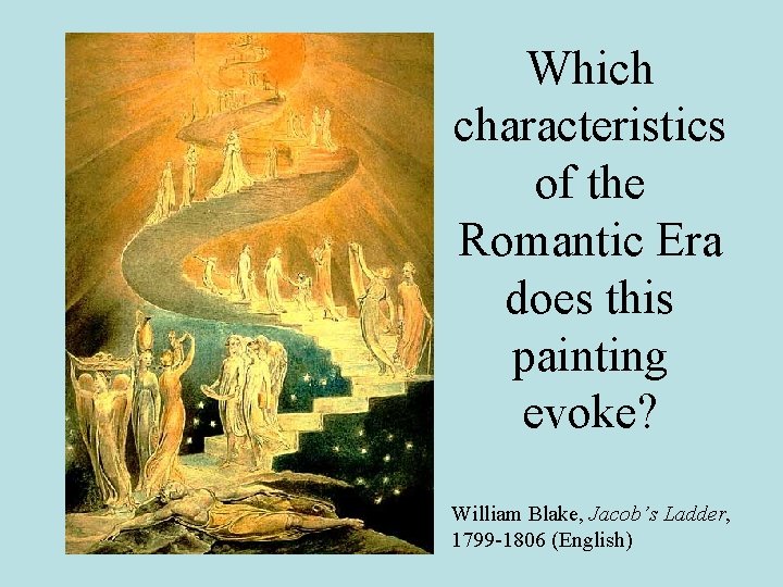 Which characteristics of the Romantic Era does this painting evoke? William Blake, Jacob’s Ladder,