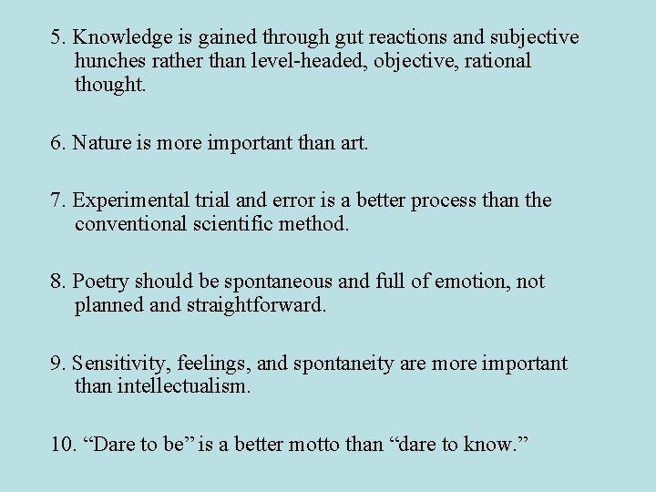 5. Knowledge is gained through gut reactions and subjective hunches rather than level-headed, objective,