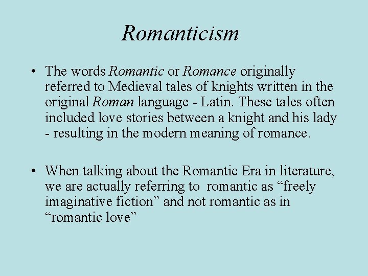 Romanticism • The words Romantic or Romance originally referred to Medieval tales of knights