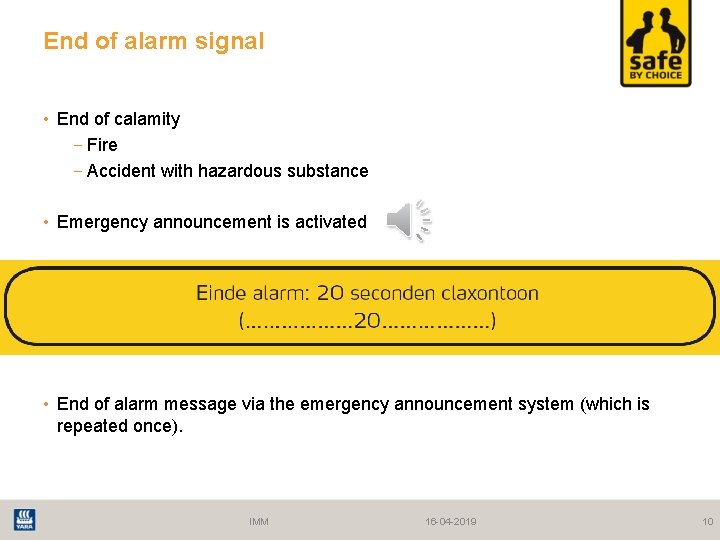 End of alarm signal • End of calamity − Fire − Accident with hazardous