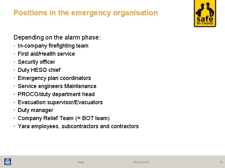 Positions in the emergency organisation Depending on the alarm phase: • • • In-company
