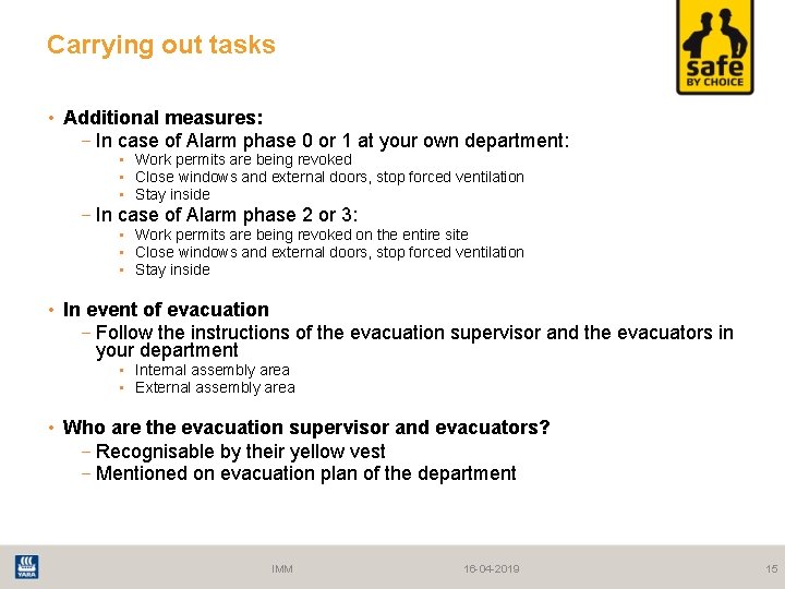 Carrying out tasks • Additional measures: − In case of Alarm phase 0 or