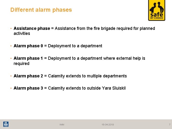 Different alarm phases • Assistance phase = Assistance from the fire brigade required for