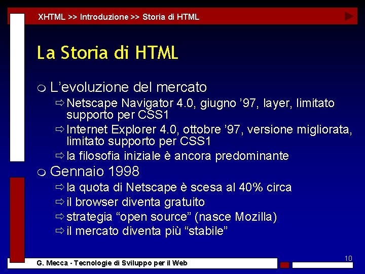XHTML >> Introduzione >> Storia di HTML La Storia di HTML m L’evoluzione del
