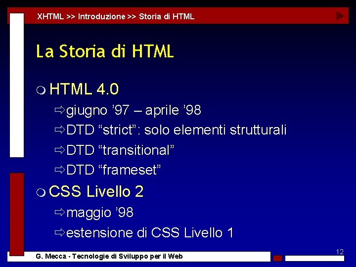 XHTML >> Introduzione >> Storia di HTML La Storia di HTML m HTML 4.