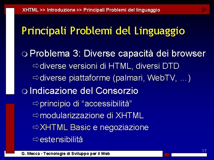 XHTML >> Introduzione >> Principali Problemi del linguaggio Principali Problemi del Linguaggio m Problema