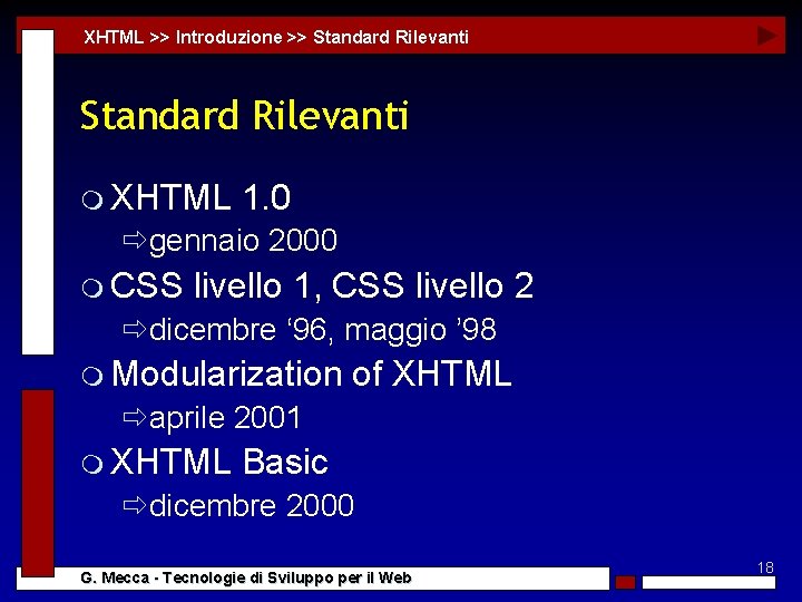 XHTML >> Introduzione >> Standard Rilevanti m XHTML 1. 0 ðgennaio 2000 m CSS