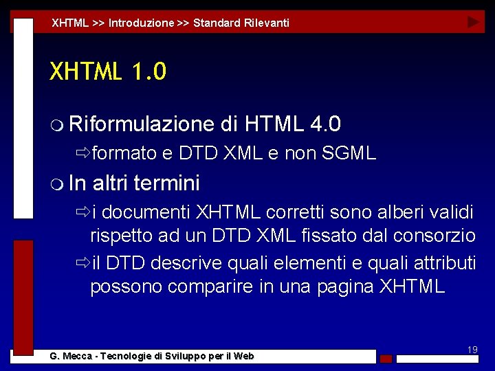 XHTML >> Introduzione >> Standard Rilevanti XHTML 1. 0 m Riformulazione di HTML 4.
