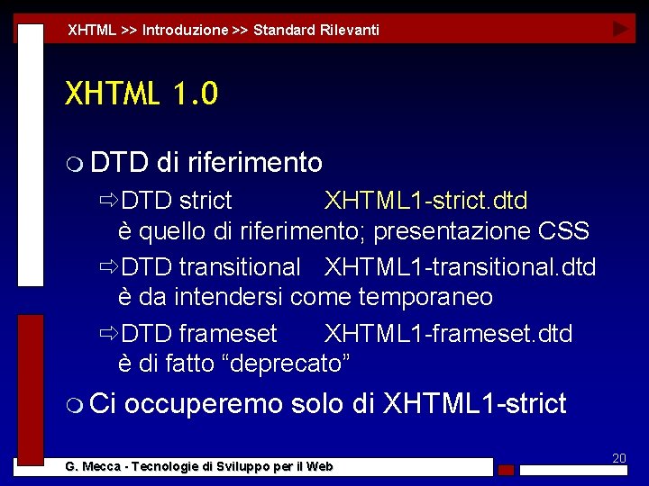 XHTML >> Introduzione >> Standard Rilevanti XHTML 1. 0 m DTD di riferimento ðDTD