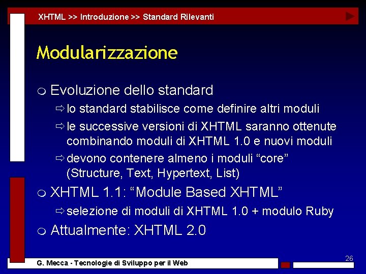 XHTML >> Introduzione >> Standard Rilevanti Modularizzazione m Evoluzione dello standard ðlo standard stabilisce
