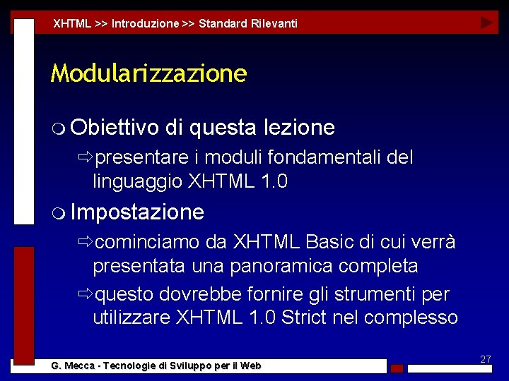 XHTML >> Introduzione >> Standard Rilevanti Modularizzazione m Obiettivo di questa lezione ðpresentare i