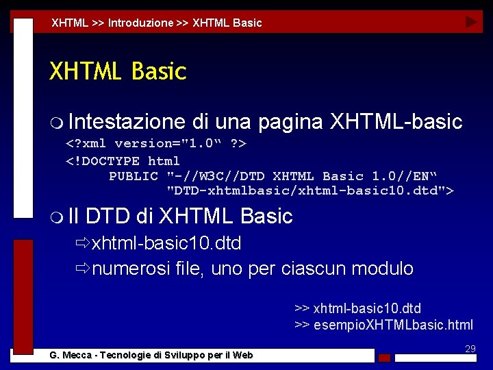 XHTML >> Introduzione >> XHTML Basic m Intestazione di una pagina XHTML-basic <? xml
