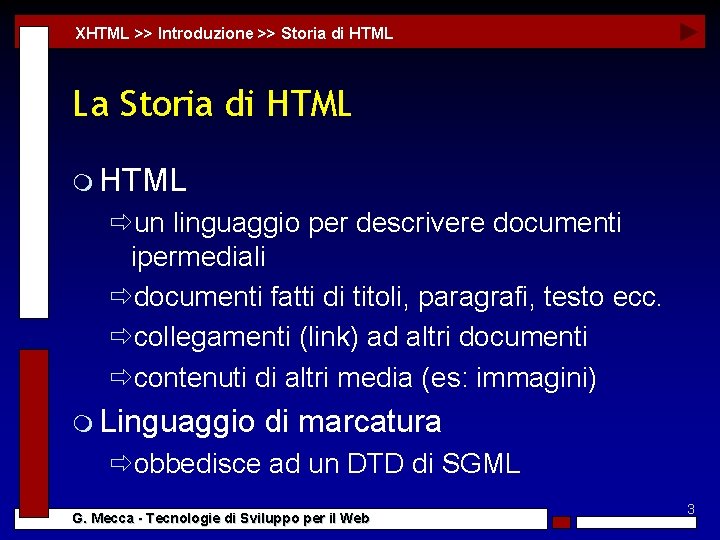 XHTML >> Introduzione >> Storia di HTML La Storia di HTML m HTML ðun