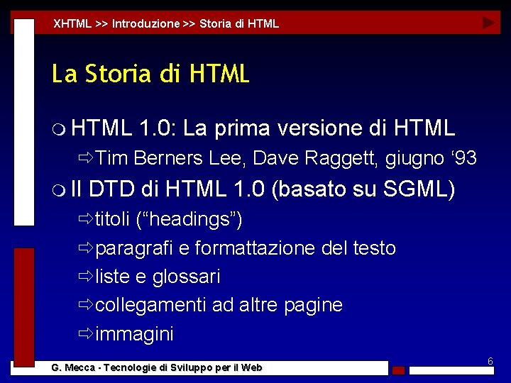 XHTML >> Introduzione >> Storia di HTML La Storia di HTML m HTML 1.