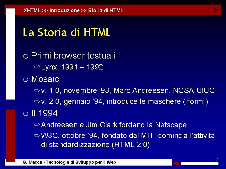 XHTML >> Introduzione >> Storia di HTML La Storia di HTML m Primi browser