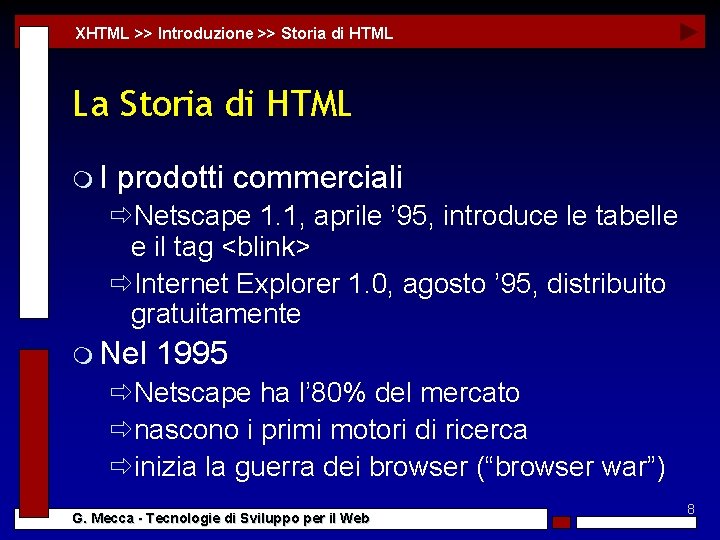 XHTML >> Introduzione >> Storia di HTML La Storia di HTML m. I prodotti