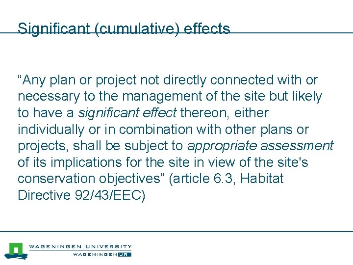 Significant (cumulative) effects “Any plan or project not directly connected with or necessary to