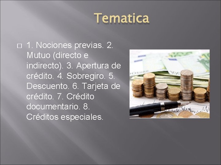 Tematica � 1. Nociones previas. 2. Mutuo (directo e indirecto). 3. Apertura de crédito.