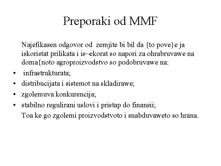 Preporaki od MMF • • Najefikasen odgovor od zemjite bi bil da {to pove}e