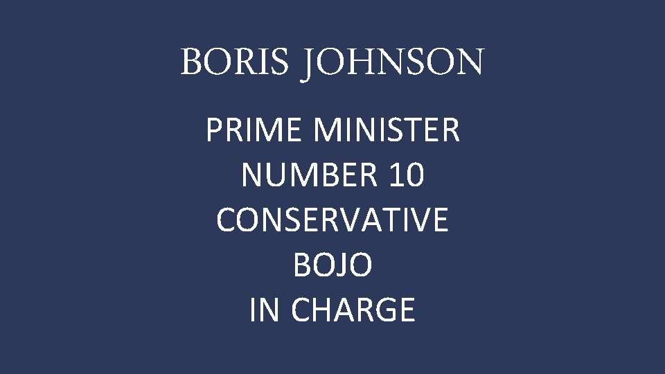 BORIS JOHNSON PRIME MINISTER NUMBER 10 CONSERVATIVE BOJO IN CHARGE 