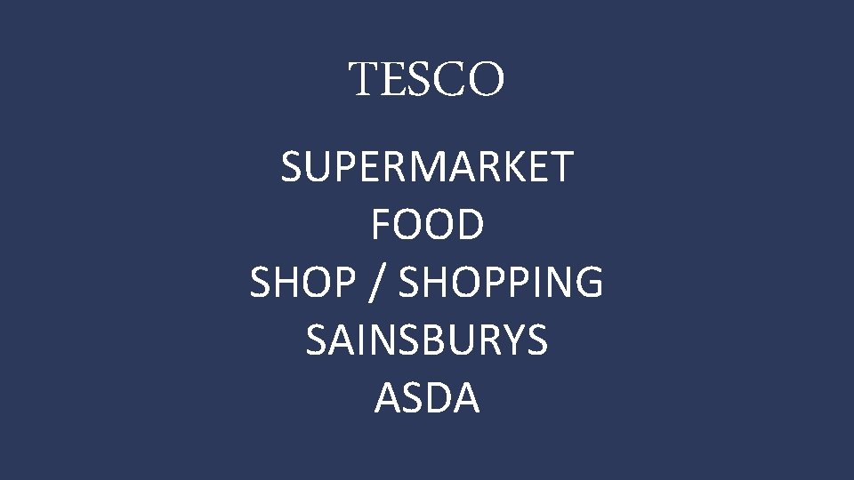 TESCO SUPERMARKET FOOD SHOP / SHOPPING SAINSBURYS ASDA 