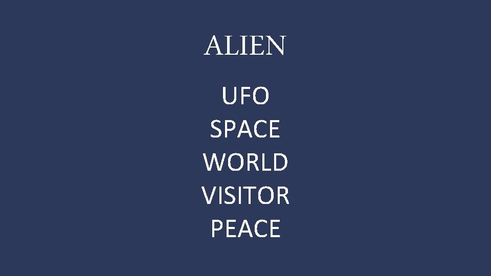 ALIEN UFO SPACE WORLD VISITOR PEACE 