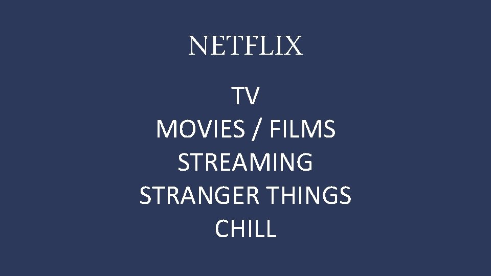 NETFLIX TV MOVIES / FILMS STREAMING STRANGER THINGS CHILL 
