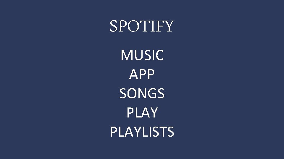 SPOTIFY MUSIC APP SONGS PLAYLISTS 