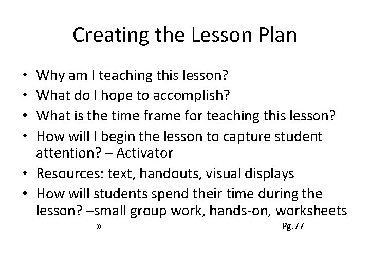 Creating the Lesson Plan Why am I teaching this lesson? What do I hope