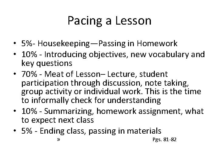 Pacing a Lesson • 5%- Housekeeping—Passing in Homework • 10% - Introducing objectives, new