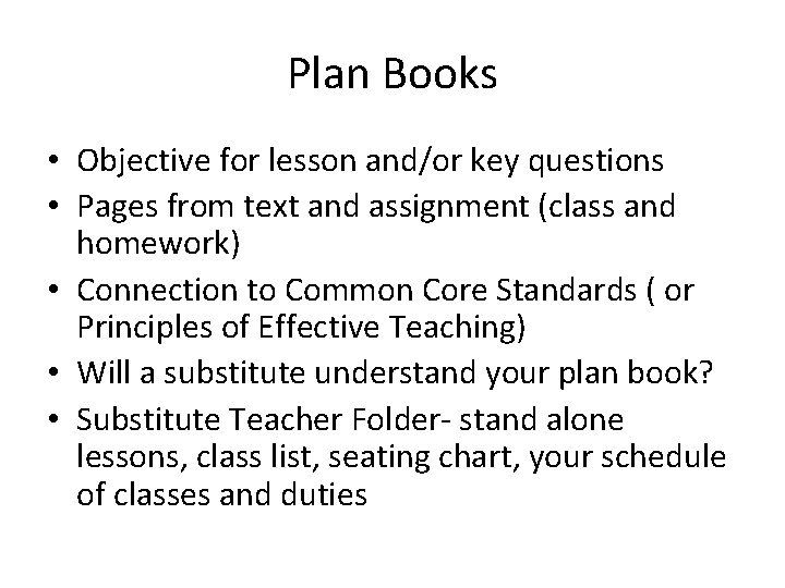 Plan Books • Objective for lesson and/or key questions • Pages from text and