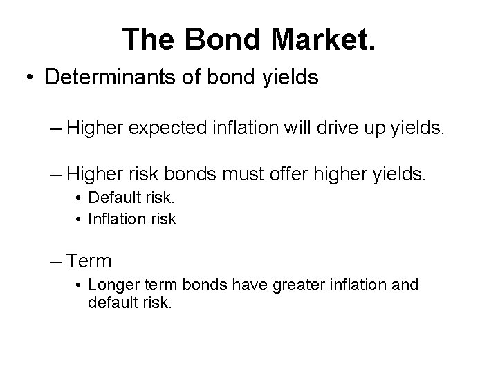 The Bond Market. • Determinants of bond yields – Higher expected inflation will drive